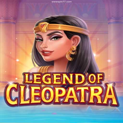 Explore the Thrills of LegendOfCleopatra and Dive into the World of Spin77 Casino